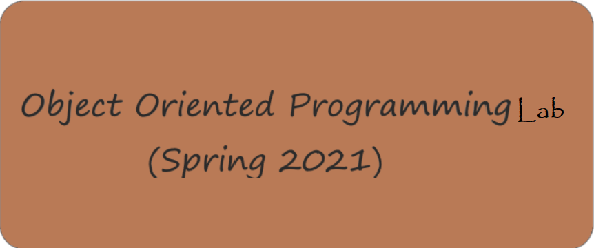 Object Oriented Programming Lab (Spring 2021)